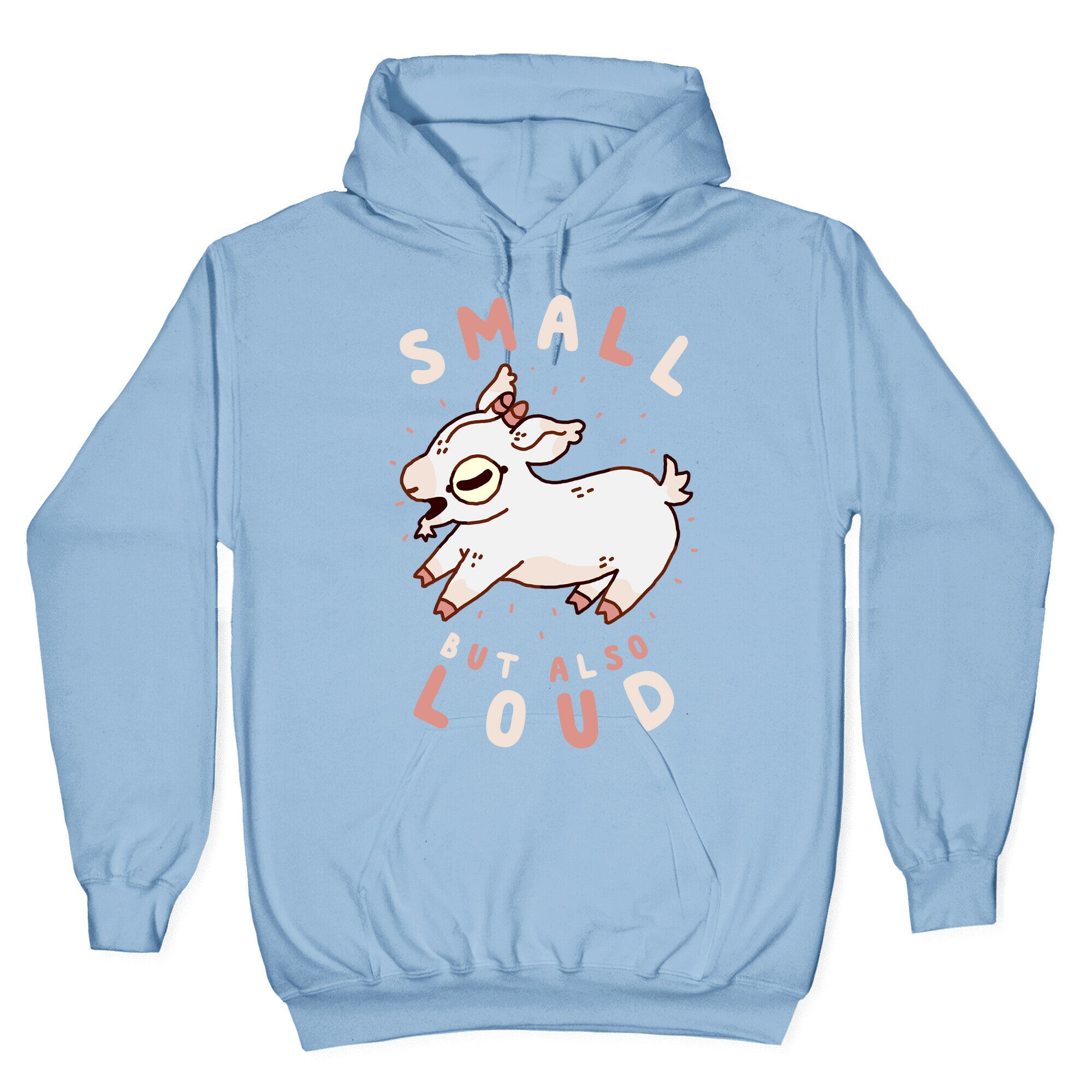 Small But Also Loud Baby Goat Hoodie