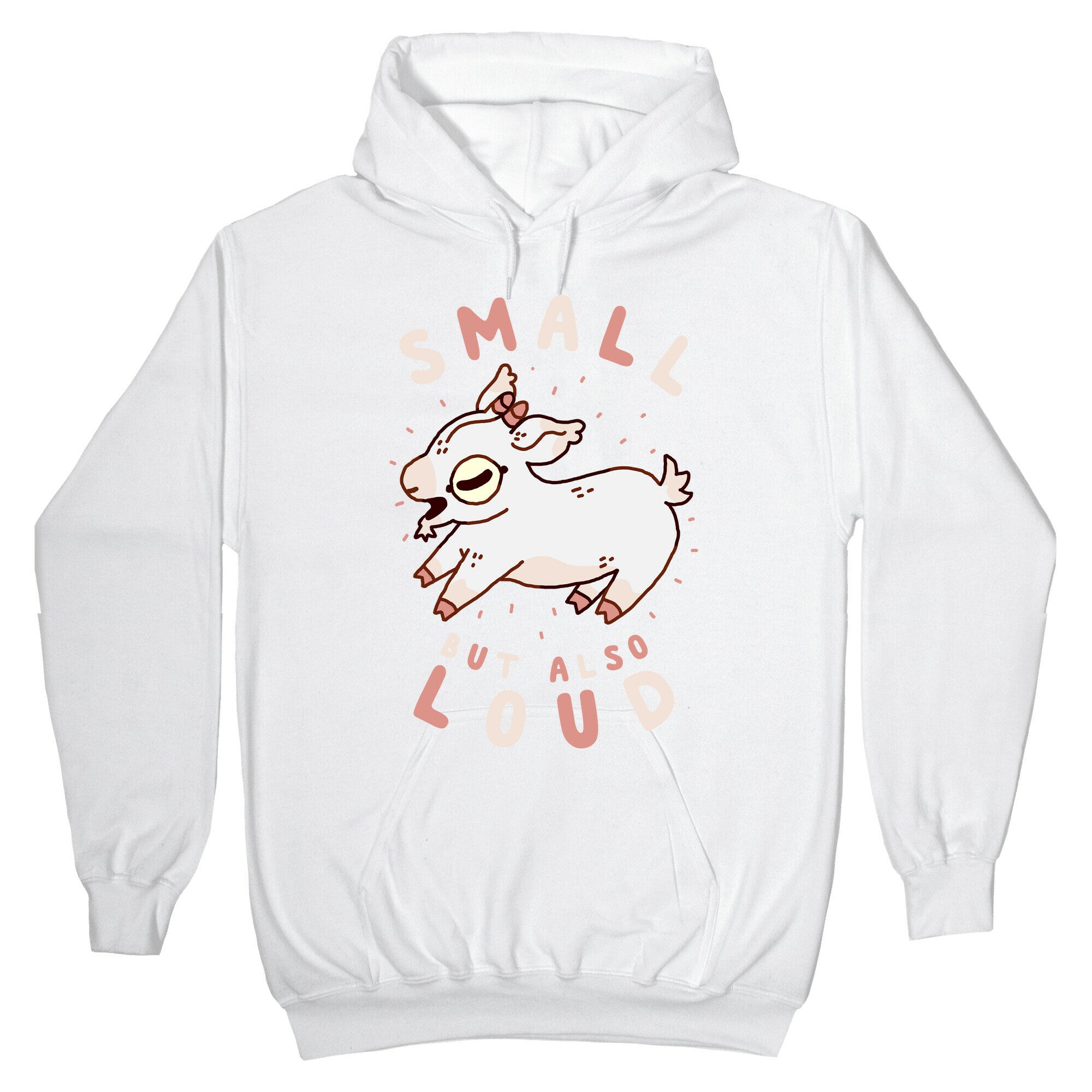 Small But Also Loud Baby Goat Hoodie