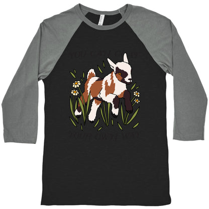 You Can Goat Your Own Way Baseball Tee