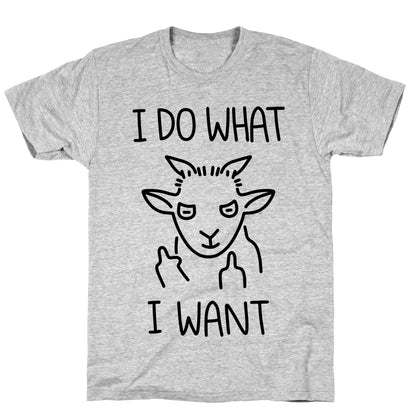 I Do What I Want (Goat) T-Shirt