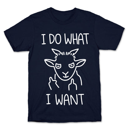I Do What I Want (Goat) T-Shirt