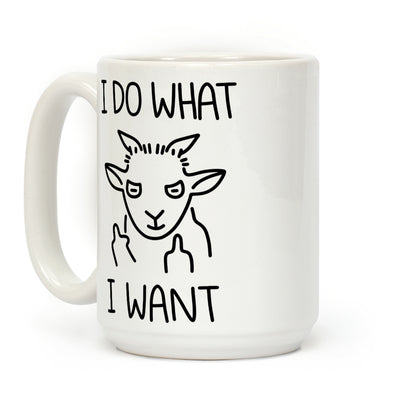 I Do What I Want (Goat) Coffee Mug