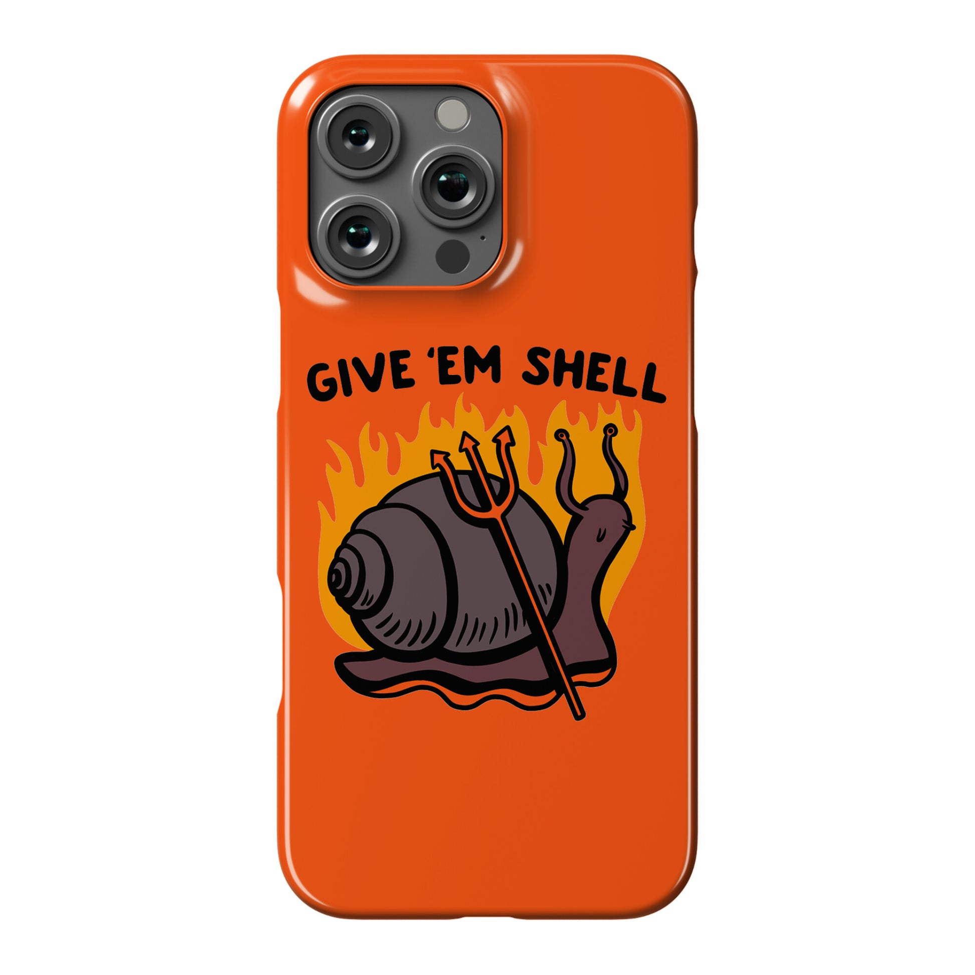 Give Em' Shell Snail Phone Case