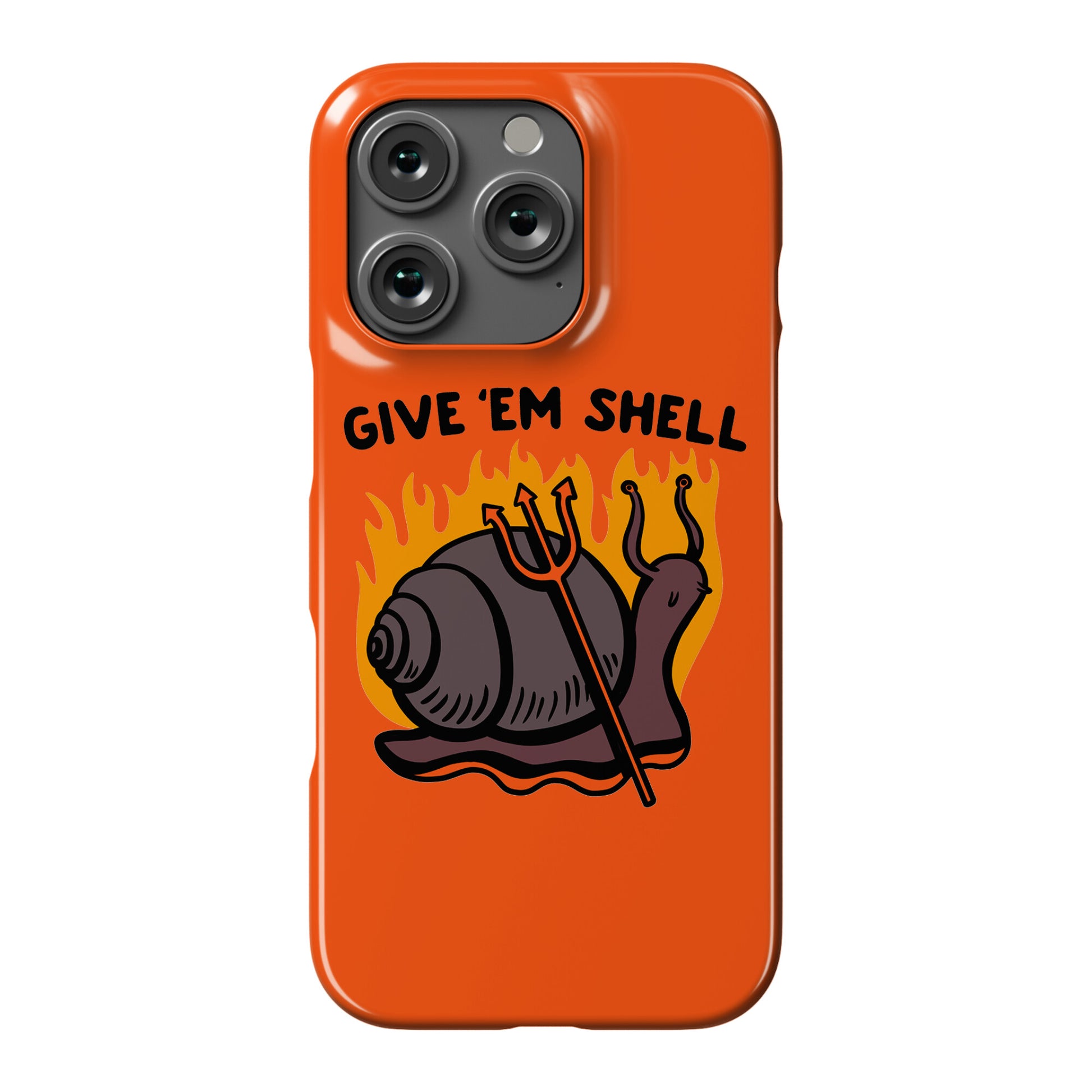Give Em' Shell Snail Phone Case