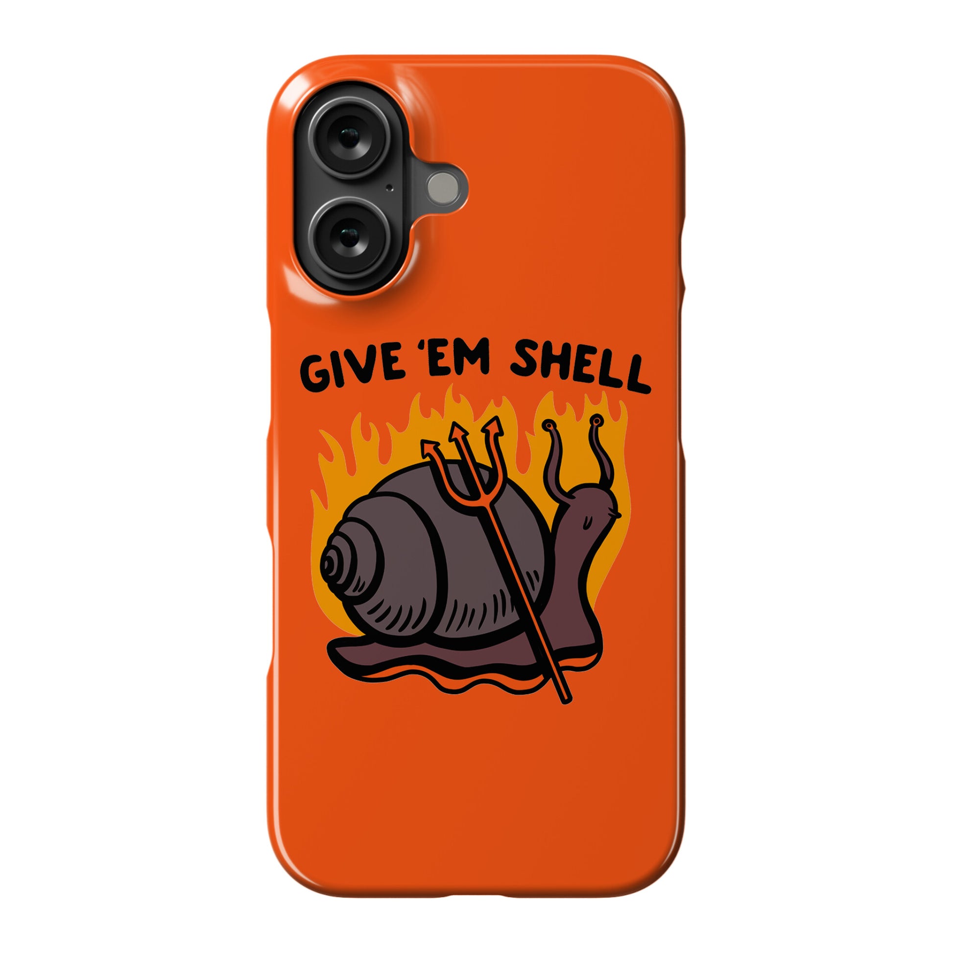 Give Em' Shell Snail Phone Case