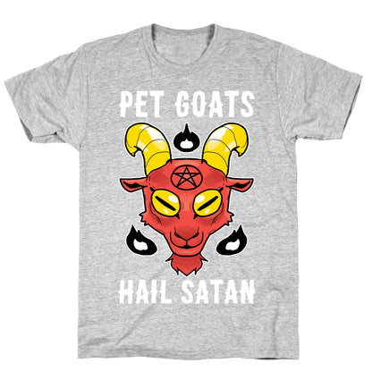 Pet Goats Hail Satan T-Shirt