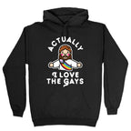 Actually, I Love The Gays (White Jesus) Hoodie