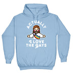 Actually, I Love The Gays (White Jesus) Hoodie