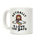 Actually, I Love The Gays (White Jesus) Coffee Mug
