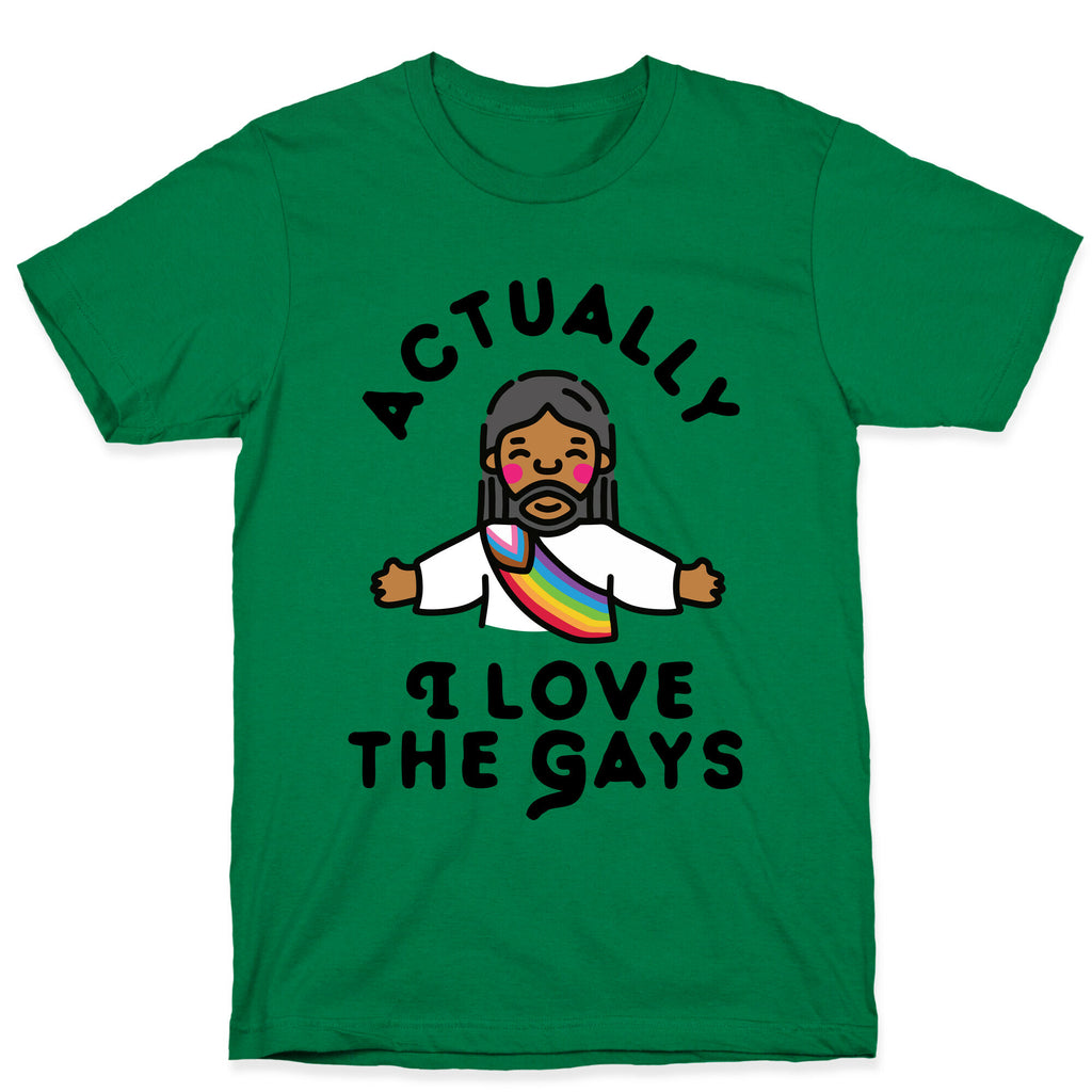 Actually, I Love The Gays (Brown Jesus) T-Shirt