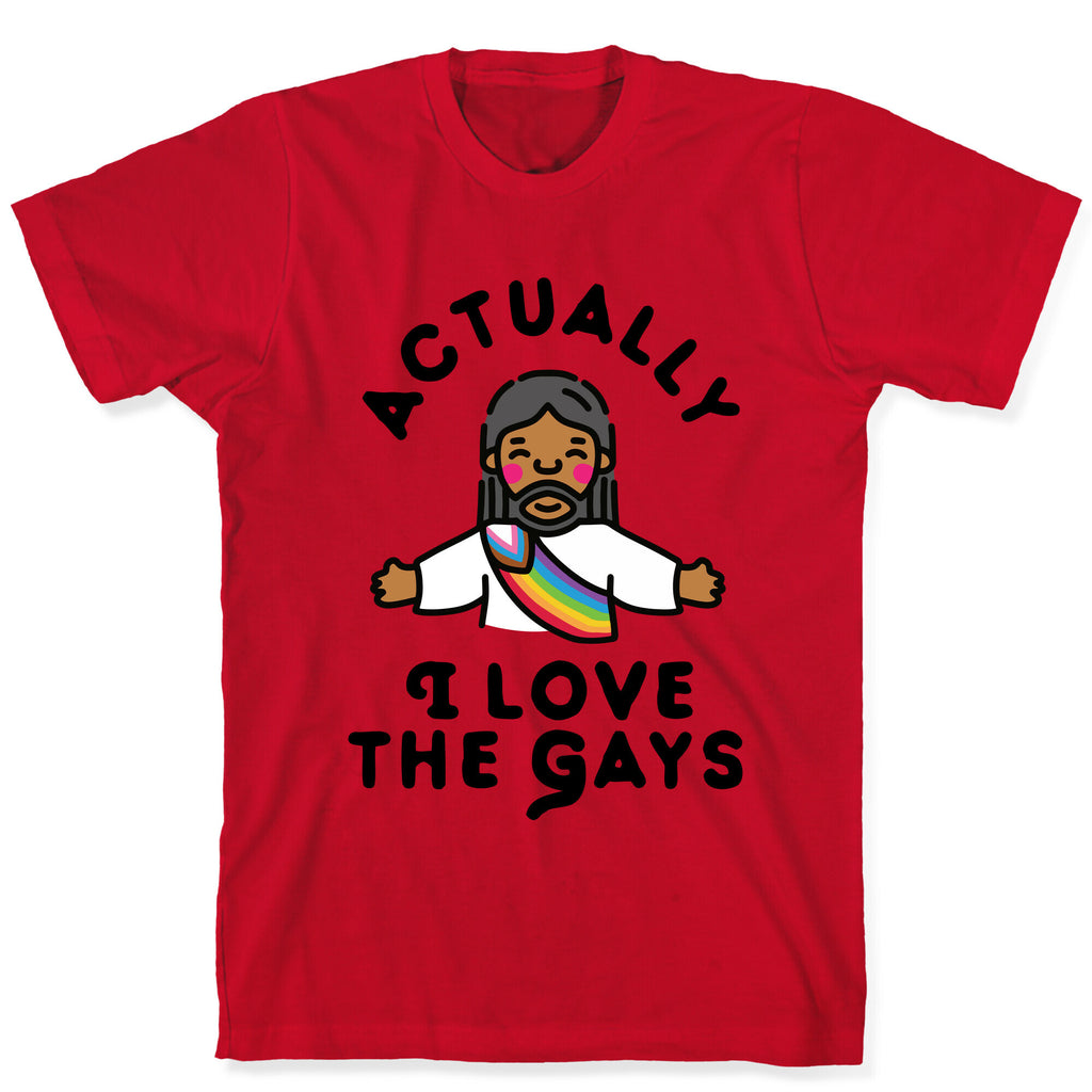 Actually, I Love The Gays (Brown Jesus) T-Shirt