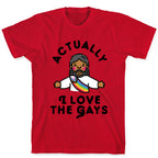 Actually, I Love The Gays (Brown Jesus) T-Shirt