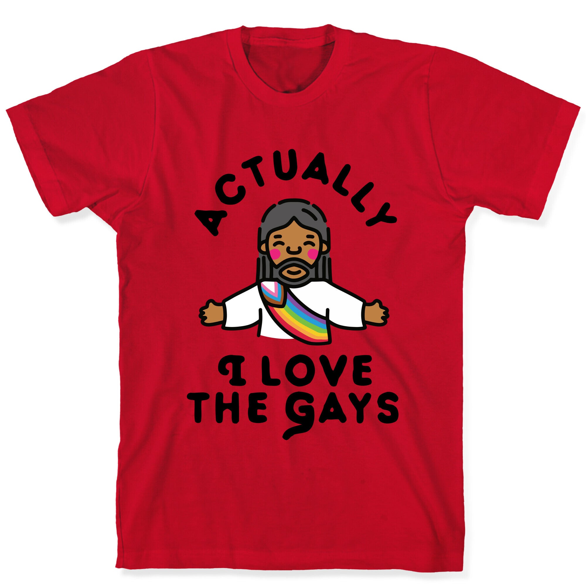 Actually, I Love The Gays (Brown Jesus) T-Shirt