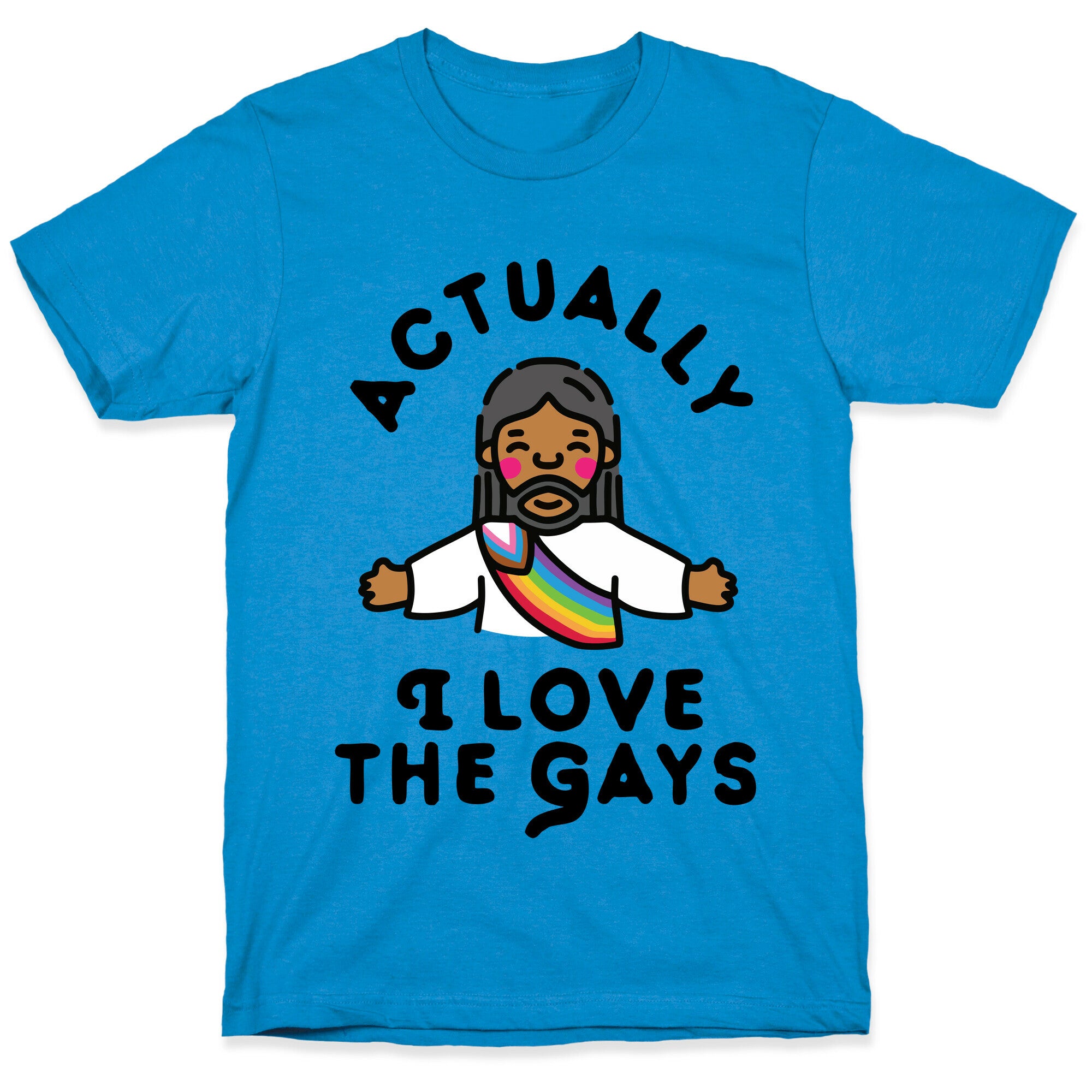Actually, I Love The Gays (Brown Jesus) T-Shirt