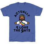 Actually, I Love The Gays (Brown Jesus) Unisex Triblend Tee