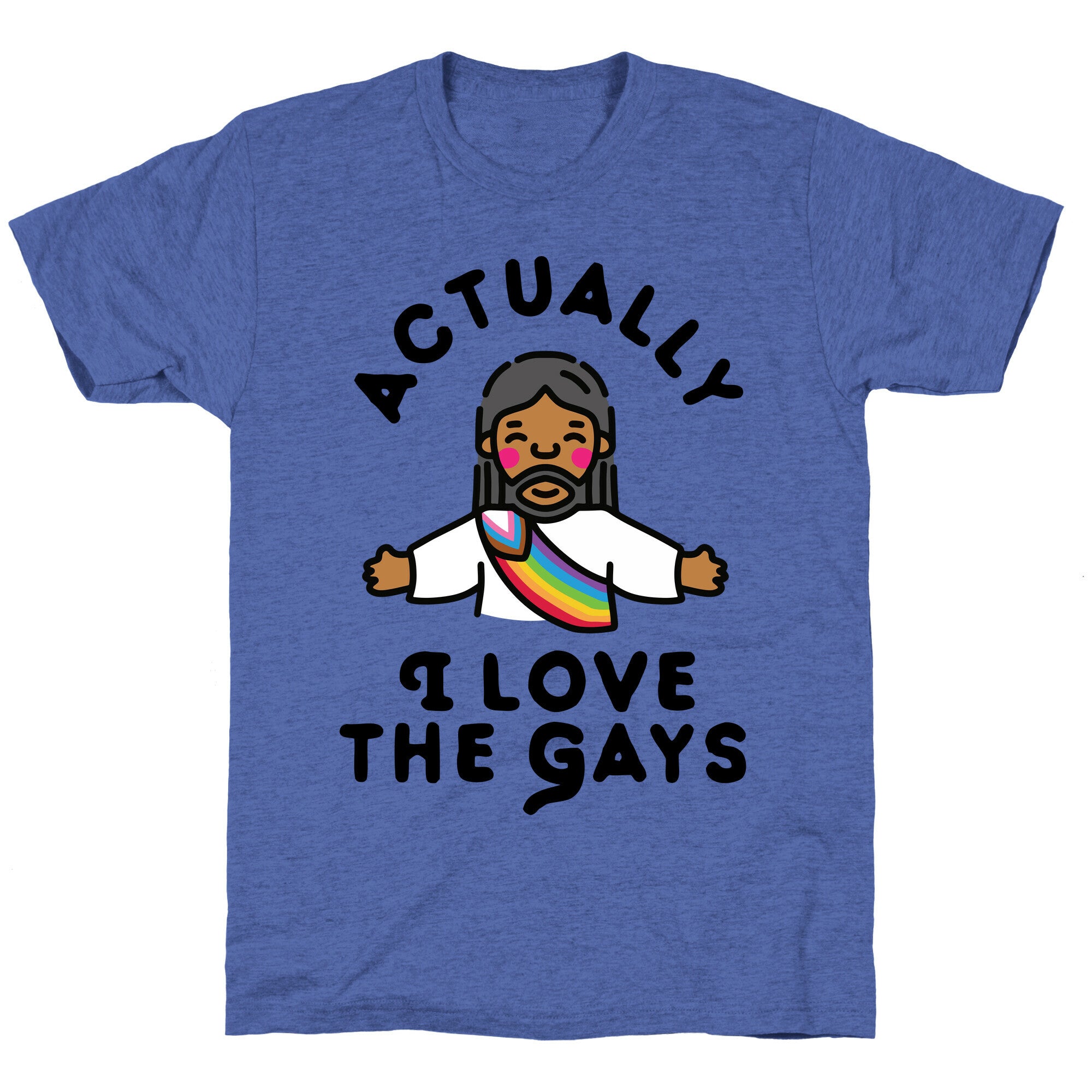 Actually, I Love The Gays (Brown Jesus) Unisex Triblend Tee