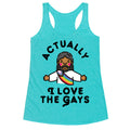 Actually, I Love The Gays (Brown Jesus) Racerback Tank