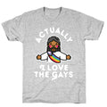 Actually, I Love The Gays (Brown Jesus) T-Shirt