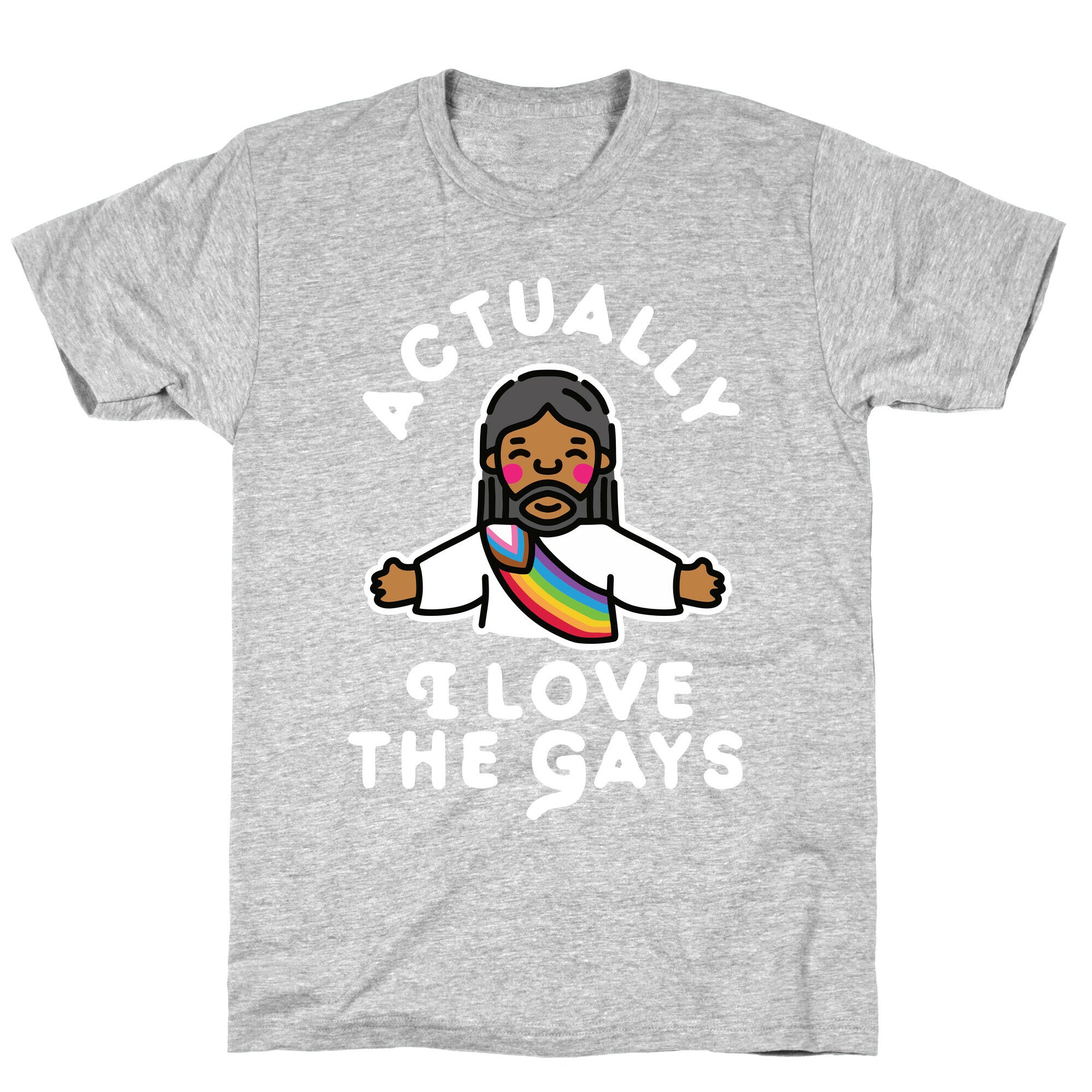 Actually, I Love The Gays (Brown Jesus) T-Shirt