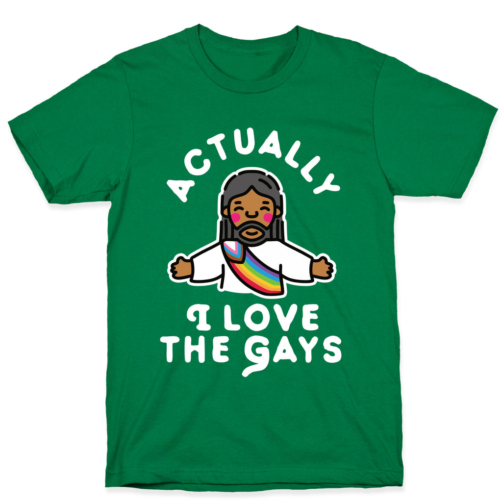 Actually, I Love The Gays (Brown Jesus) T-Shirt