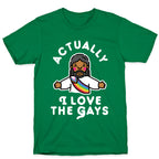 Actually, I Love The Gays (Brown Jesus) T-Shirt