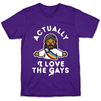 Actually, I Love The Gays (Brown Jesus) T-Shirt
