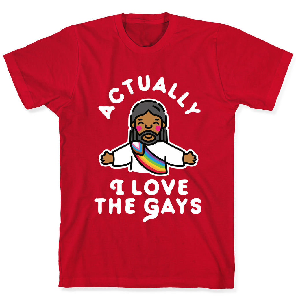 Actually, I Love The Gays (Brown Jesus) T-Shirt