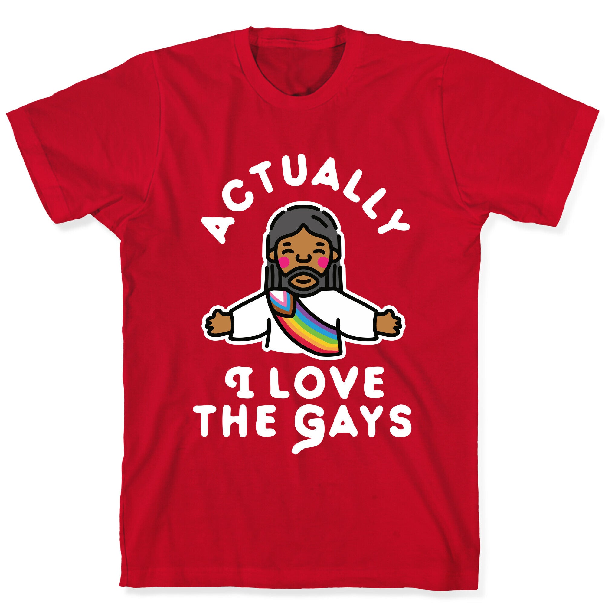 Actually, I Love The Gays (Brown Jesus) T-Shirt