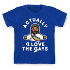 Actually, I Love The Gays (Brown Jesus) T-Shirt