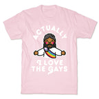 Actually, I Love The Gays (Brown Jesus) T-Shirt