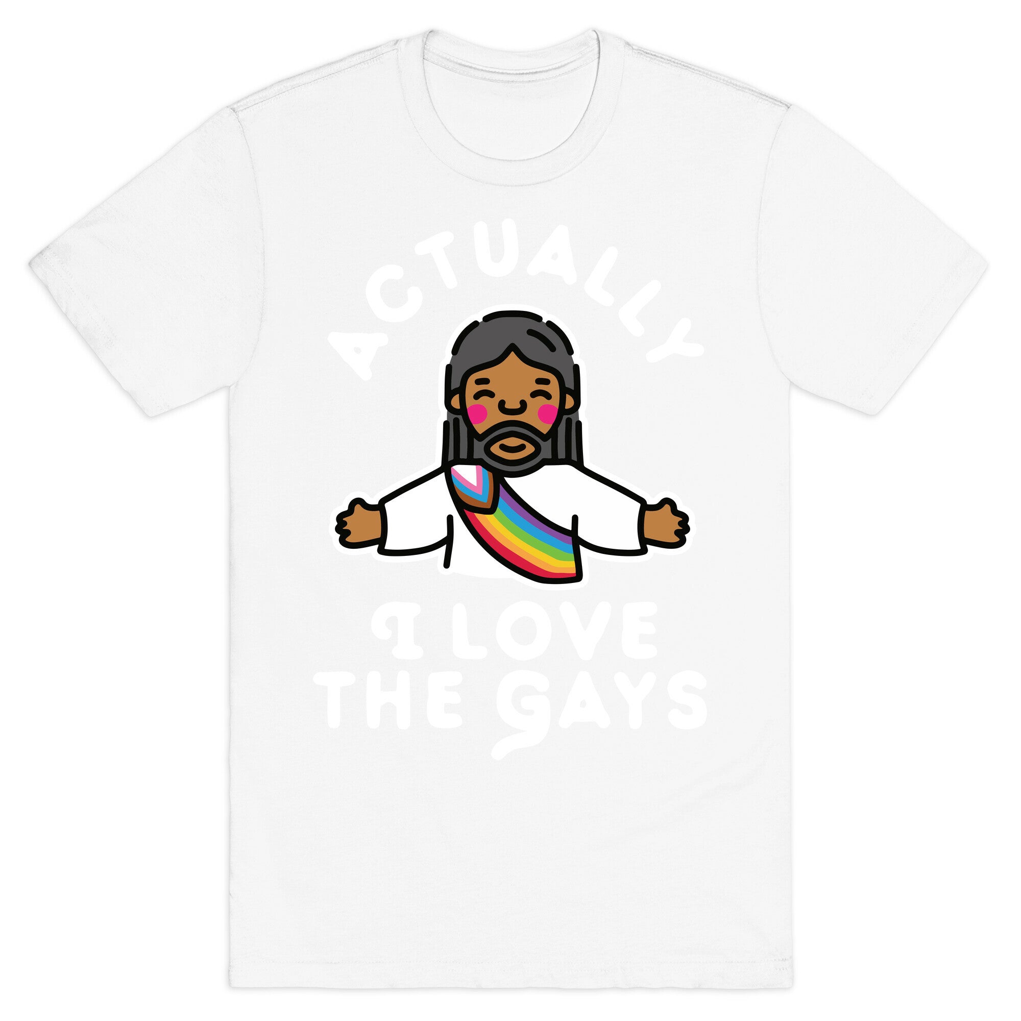 Actually, I Love The Gays (Brown Jesus) T-Shirt