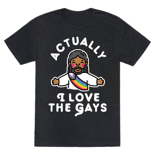 Actually, I Love The Gays (Brown Jesus) Unisex Triblend Tee