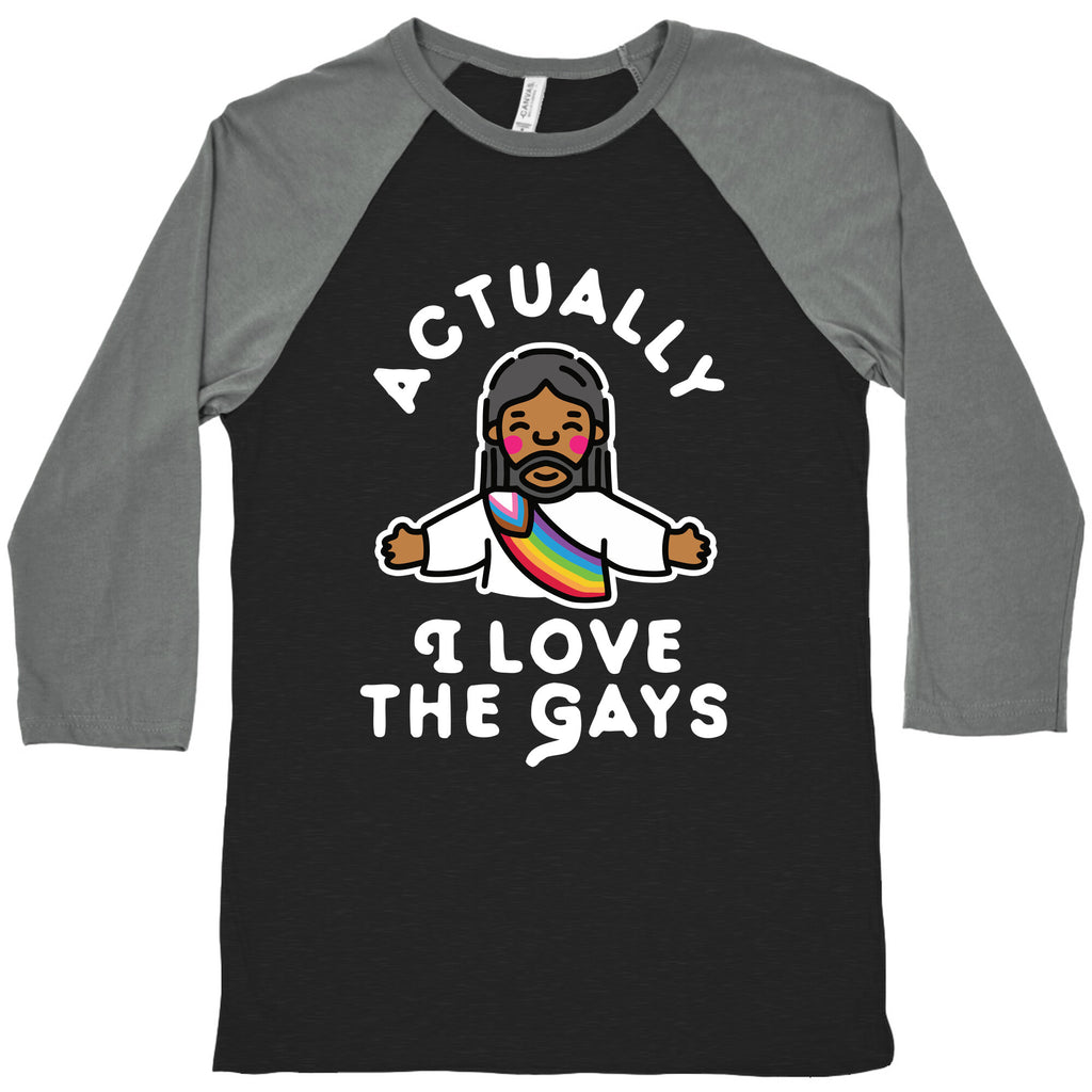 Actually, I Love The Gays (Brown Jesus) Baseball Tee