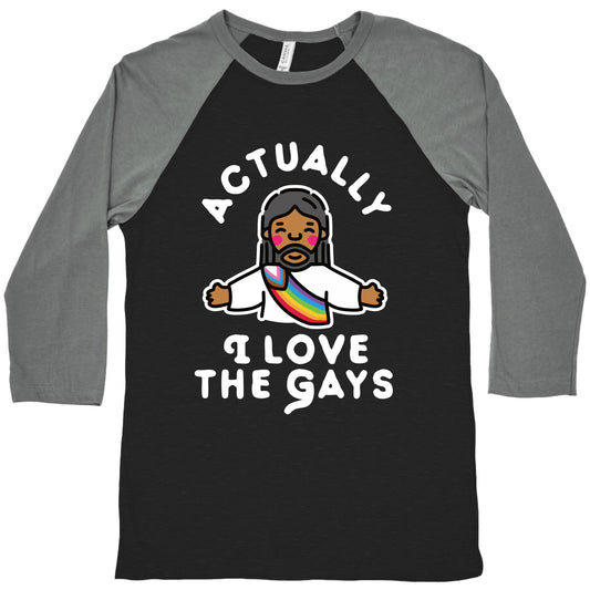 Actually, I Love The Gays (Brown Jesus) Baseball Tee