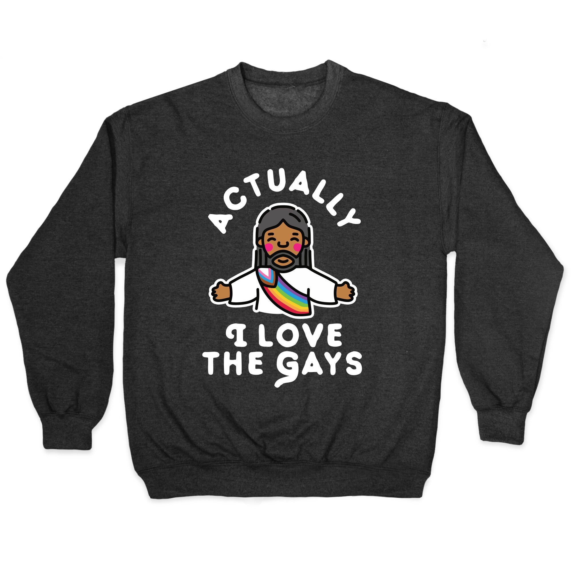 Actually, I Love The Gays (Brown Jesus) Crewneck Sweatshirt