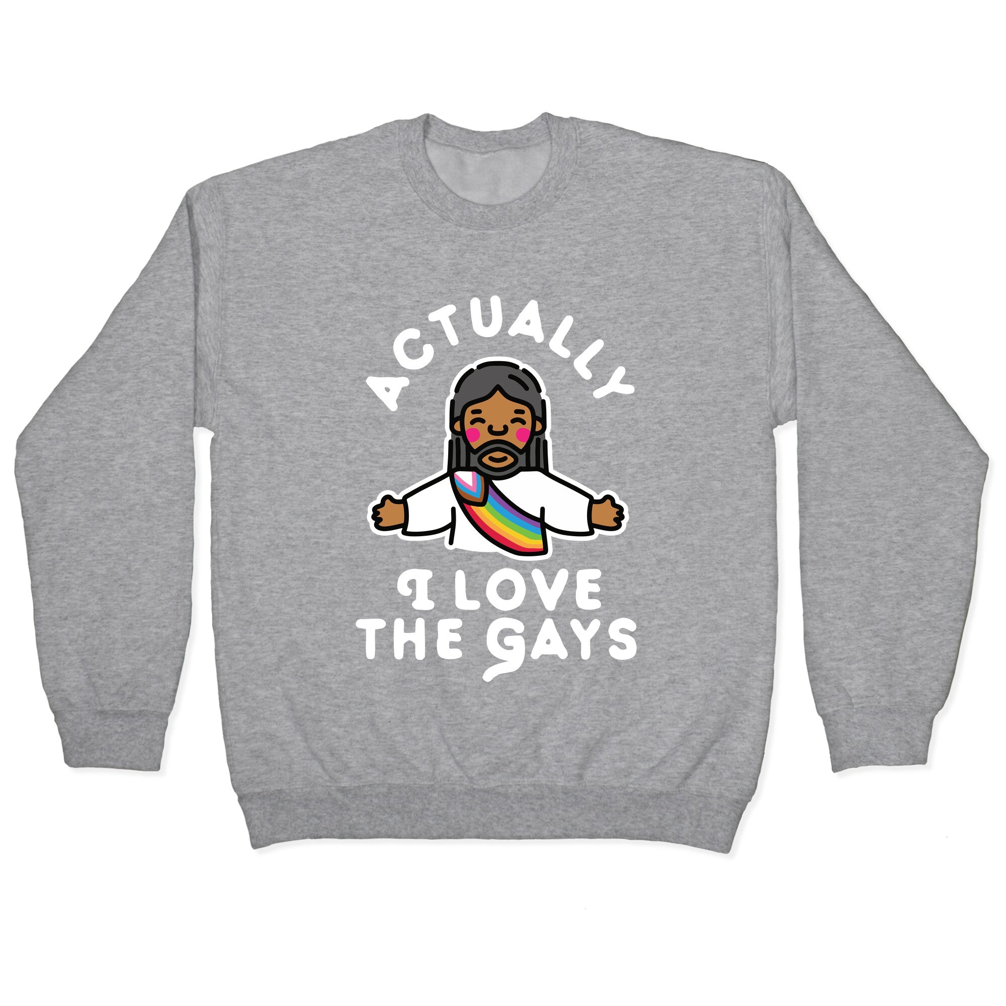 Actually, I Love The Gays (Brown Jesus) Crewneck Sweatshirt