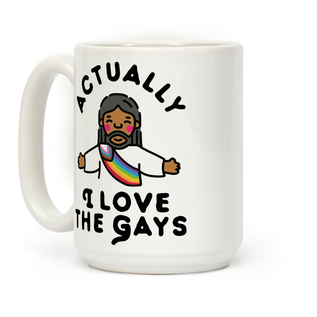 Actually, I Love The Gays (Brown Jesus) Coffee Mug