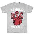 Behold The Booty (Beholder) T-Shirt