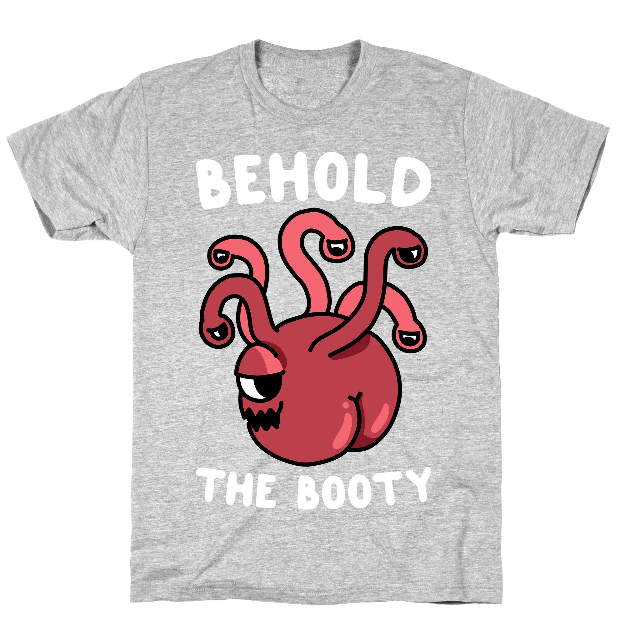 Behold The Booty (Beholder) T-Shirt