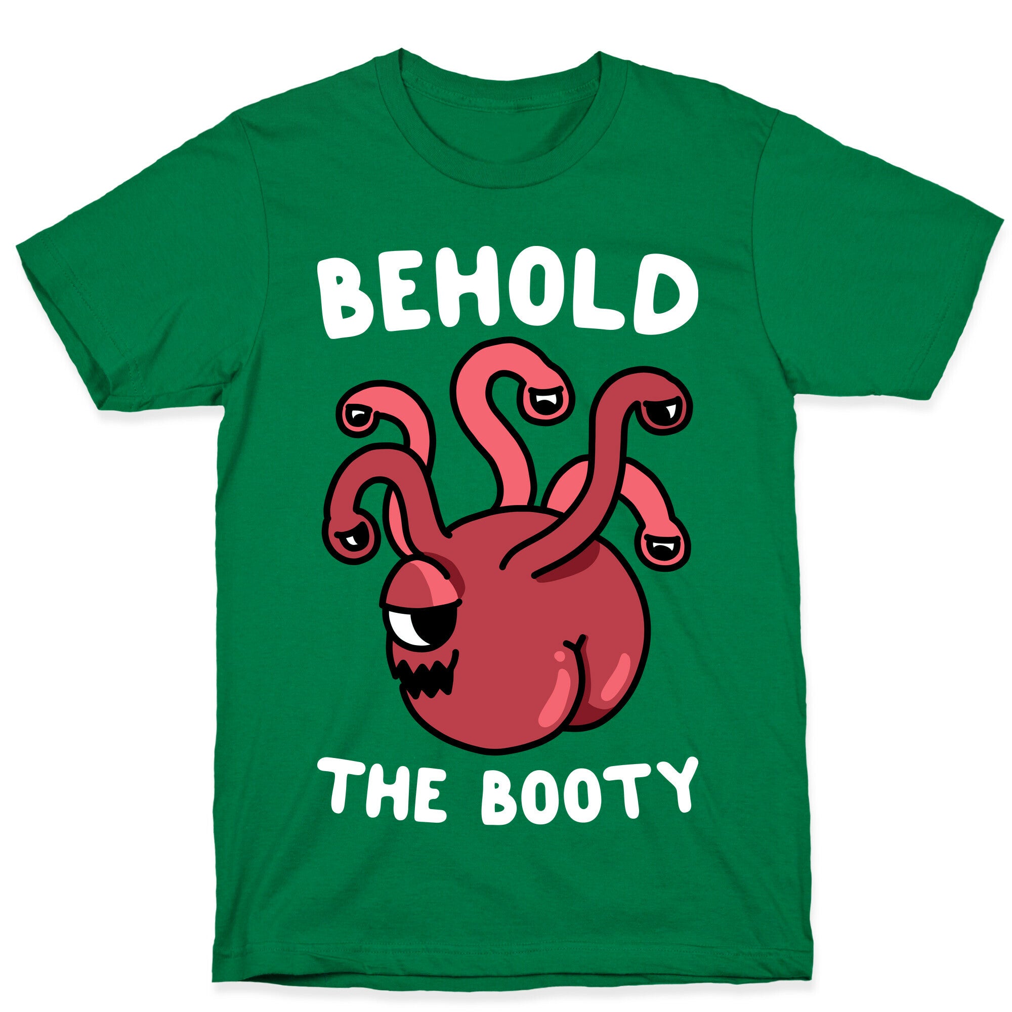 Behold The Booty (Beholder) T-Shirt