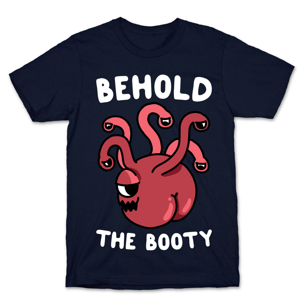 Behold The Booty (Beholder) T-Shirt
