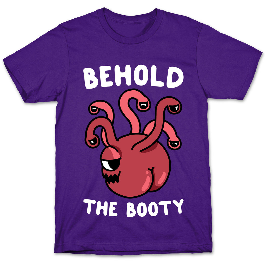 Behold The Booty (Beholder) T-Shirt