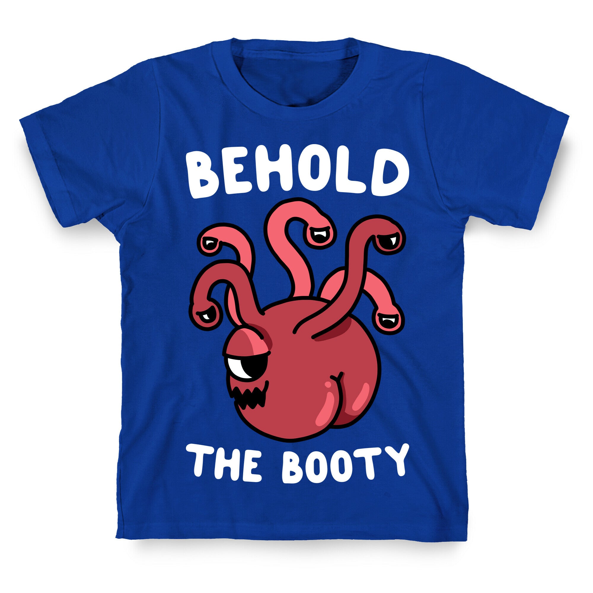 Behold The Booty (Beholder) T-Shirt