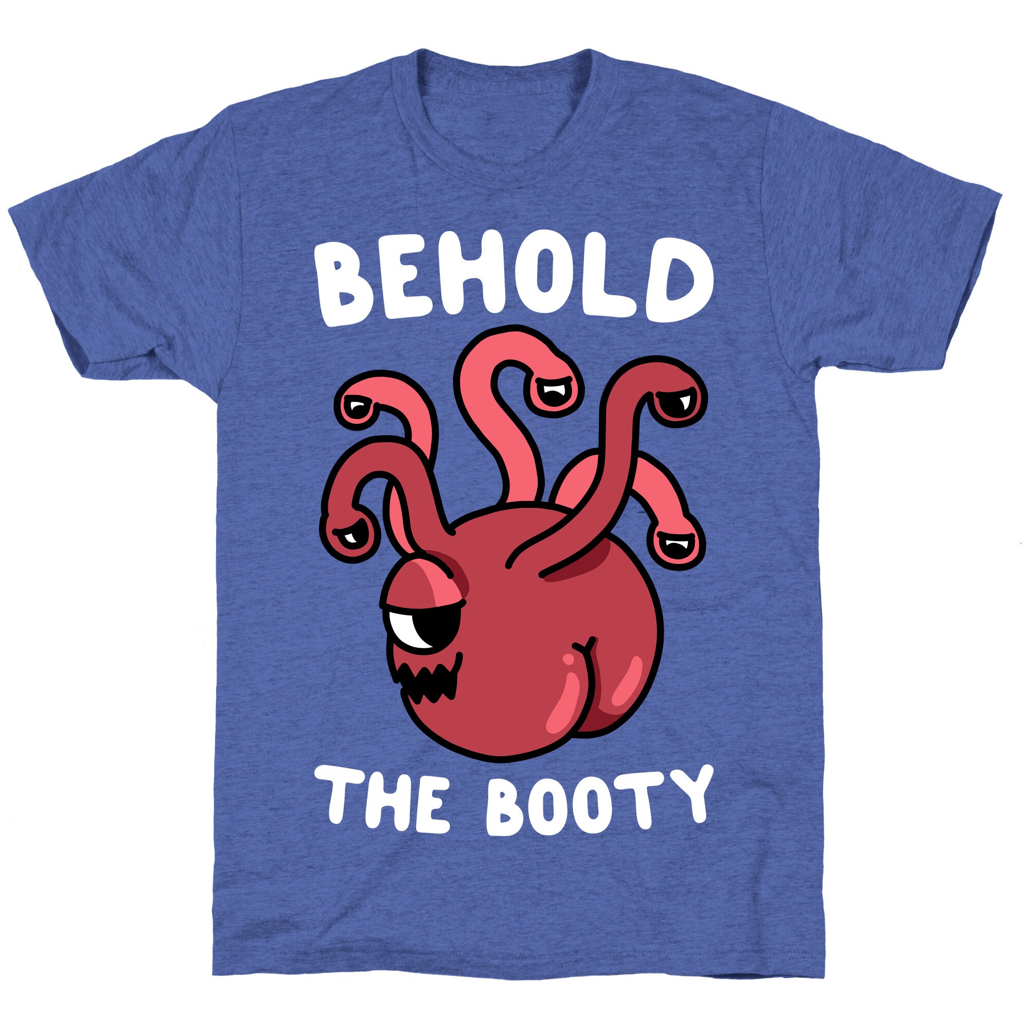 Behold The Booty (Beholder) Unisex Triblend Tee
