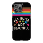 All Butts Are Beautiful Phone Case