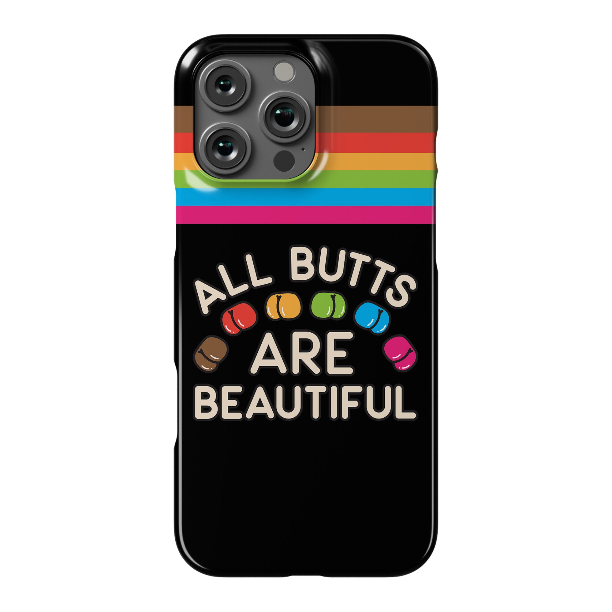 All Butts Are Beautiful Phone Case
