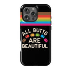 All Butts Are Beautiful Phone Case