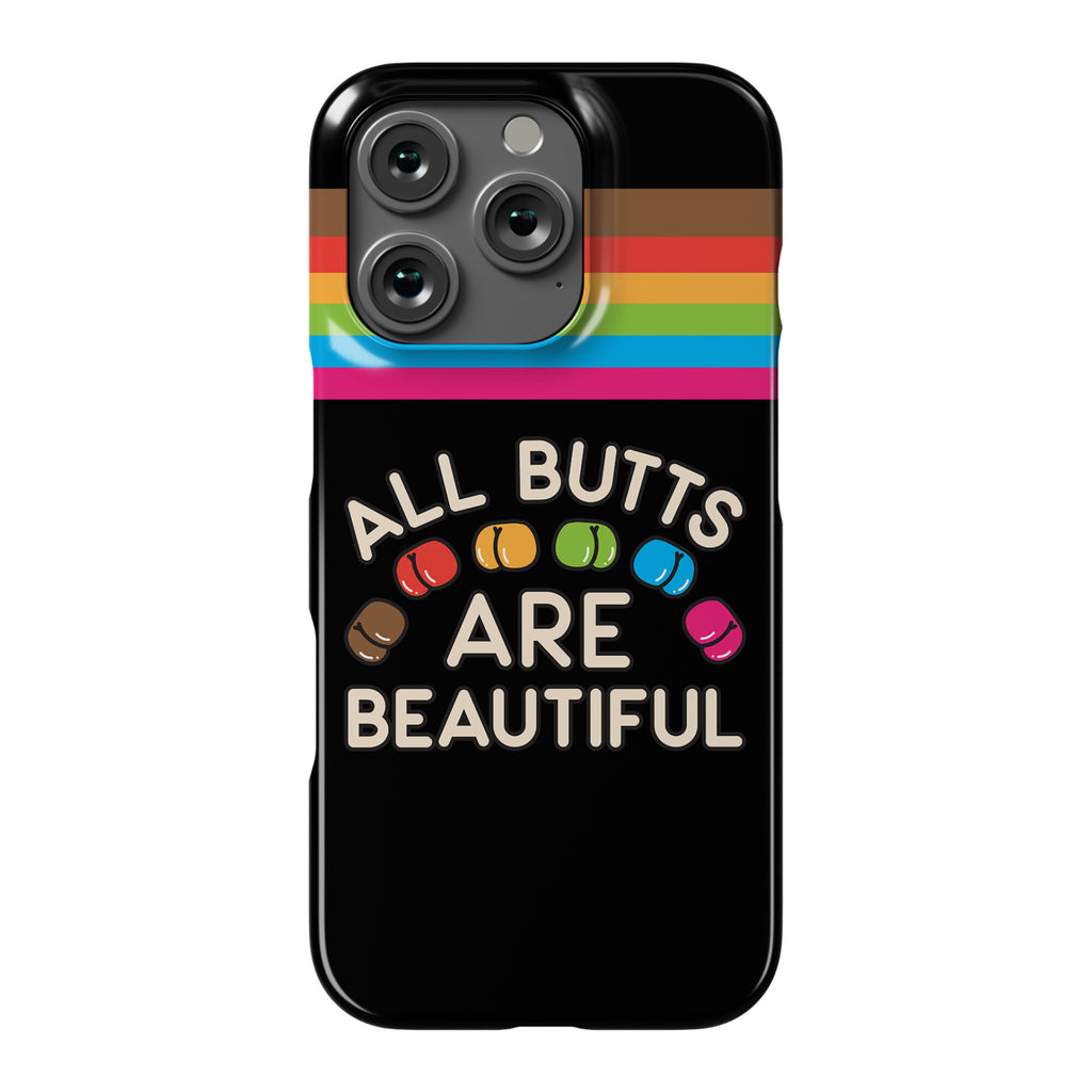All Butts Are Beautiful Phone Case