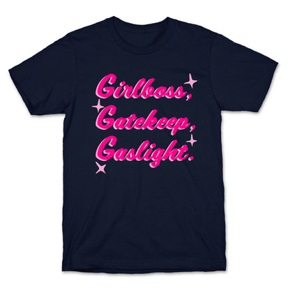 Girlboss, Gatekeep, Gaslight. T-Shirt