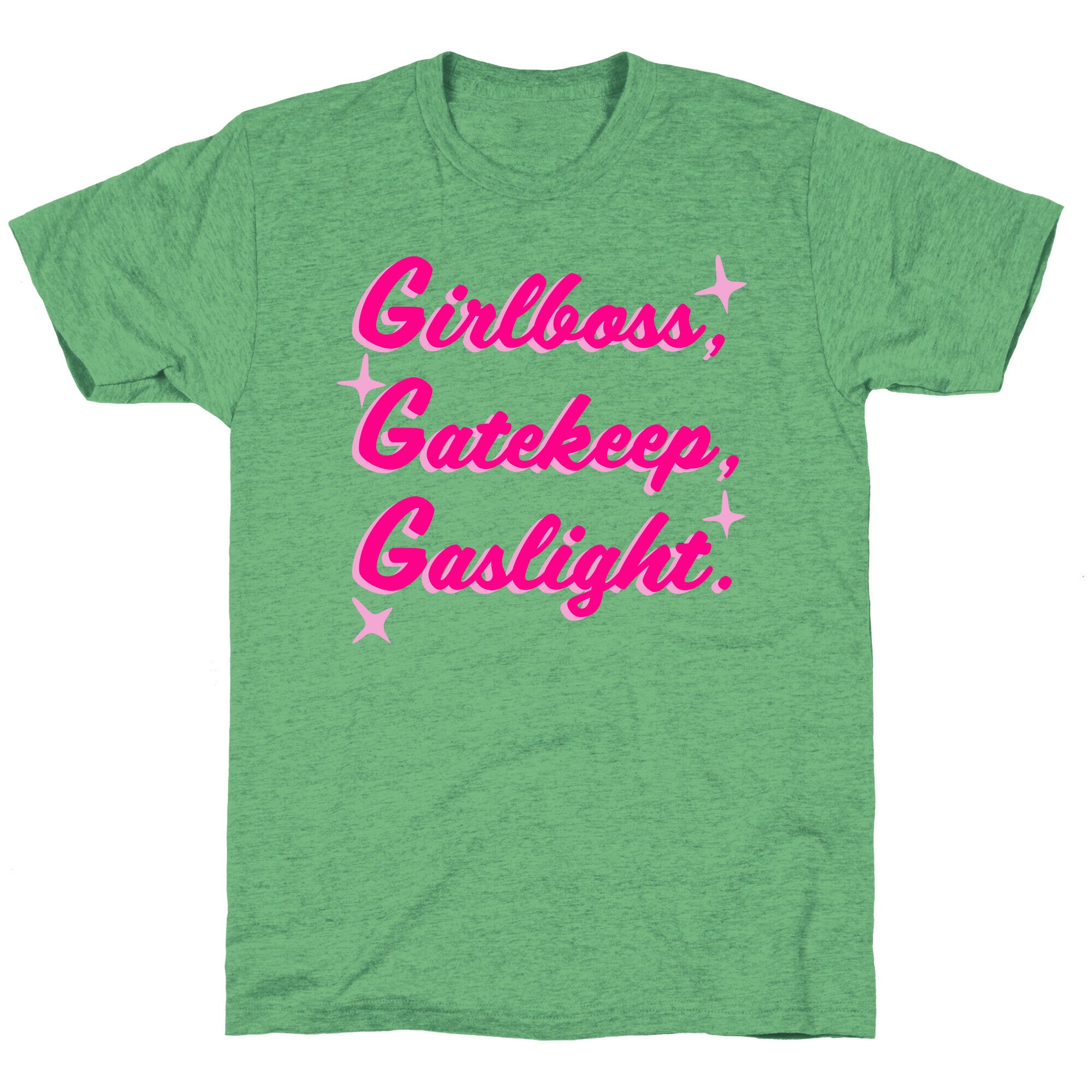 Girlboss, Gatekeep, Gaslight. Unisex Triblend Tee